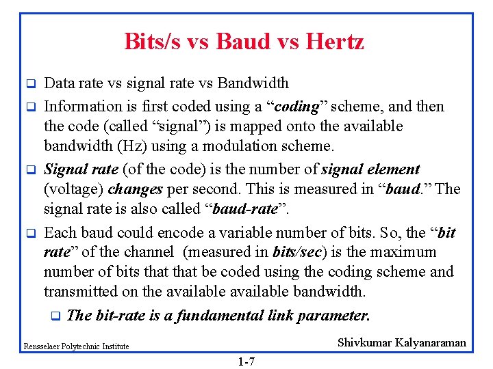 Bits/s vs Baud vs Hertz q q Data rate vs signal rate vs Bandwidth