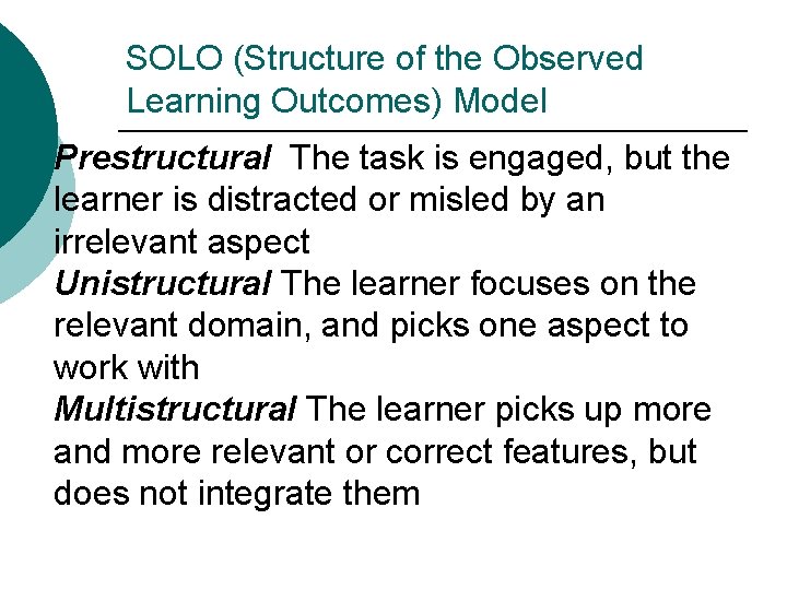 SOLO (Structure of the Observed Learning Outcomes) Model Prestructural The task is engaged, but