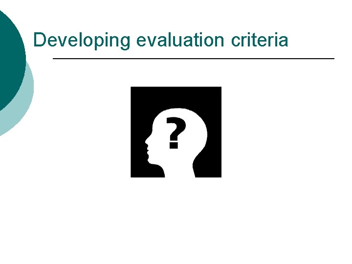 Developing evaluation criteria 