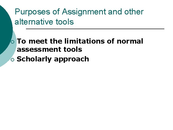 Purposes of Assignment and other alternative tools ¡ ¡ To meet the limitations of