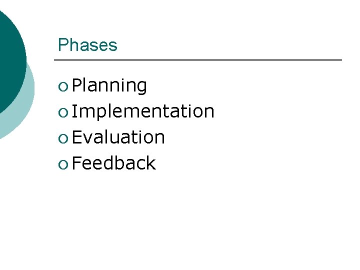 Phases ¡ Planning ¡ Implementation ¡ Evaluation ¡ Feedback 