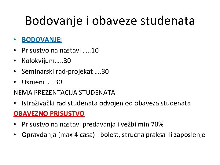 Bodovanje i obaveze studenata • BODOVANJE: • Prisustvo na nastavi …. . 10 •