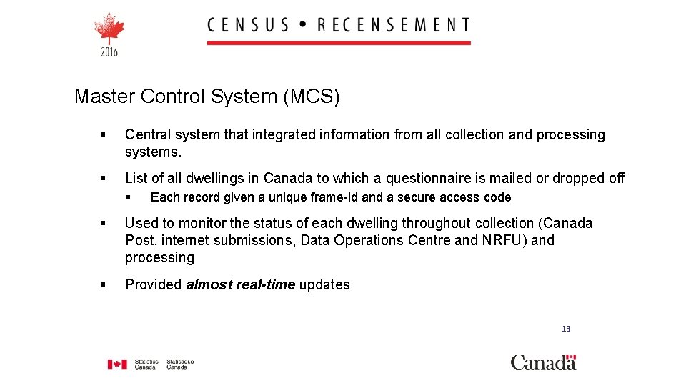 Master Control System (MCS) § Central system that integrated information from all collection and