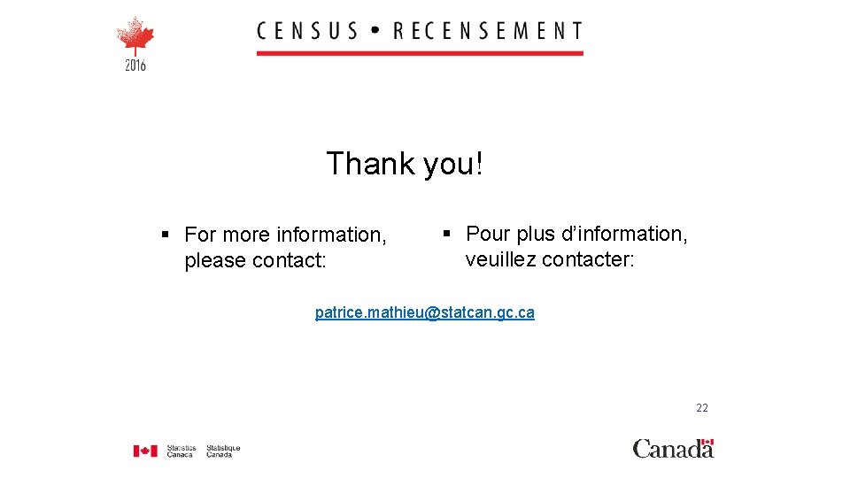 Thank you! § For more information, please contact: § Pour plus d’information, veuillez contacter: