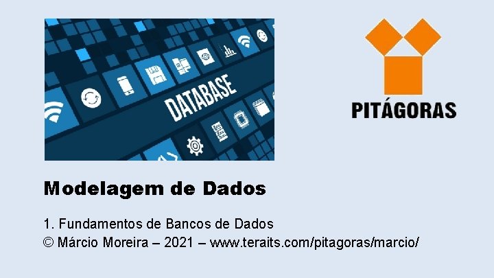 Modelagem de Dados 1. Fundamentos de Bancos de Dados © Márcio Moreira – 2021