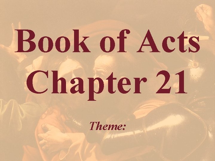 Book of Acts Chapter 21 Theme: 