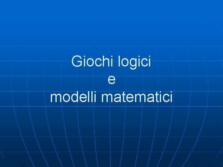 Giochi logici e modelli matematici 
