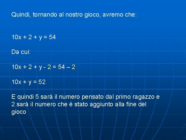 Quindi, tornando al nostro gioco, avremo che: 10 x + 2 + y =