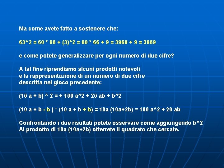 Ma come avete fatto a sostenere che: 63^2 = 60 * 66 + (3)^2