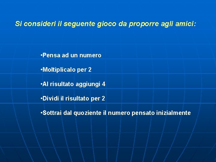 Si consideri il seguente gioco da proporre agli amici: • Pensa ad un numero