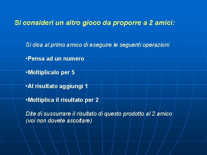 Si consideri un altro gioco da proporre a 2 amici: Si dica al primo