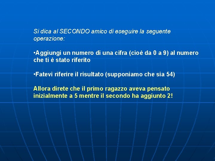 Si dica al SECONDO amico di eseguire la seguente operazione: • Aggiungi un numero