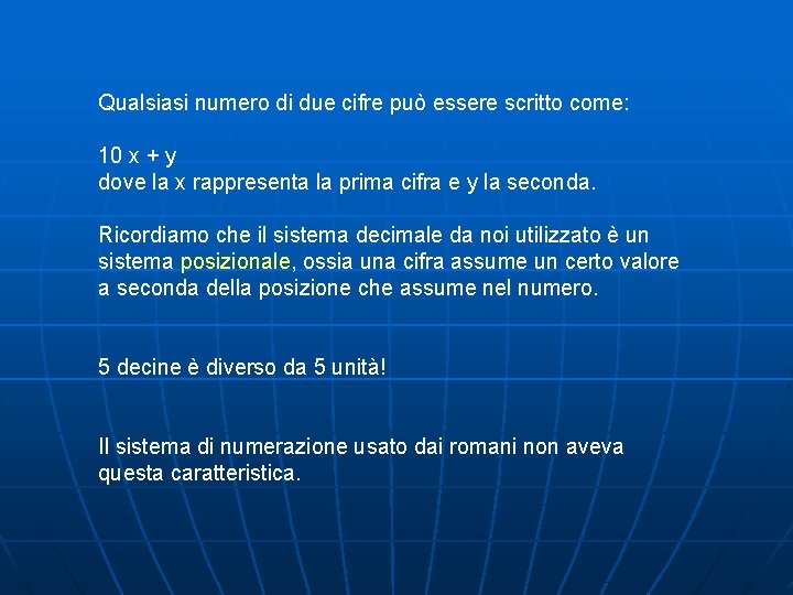Qualsiasi numero di due cifre può essere scritto come: 10 x + y dove