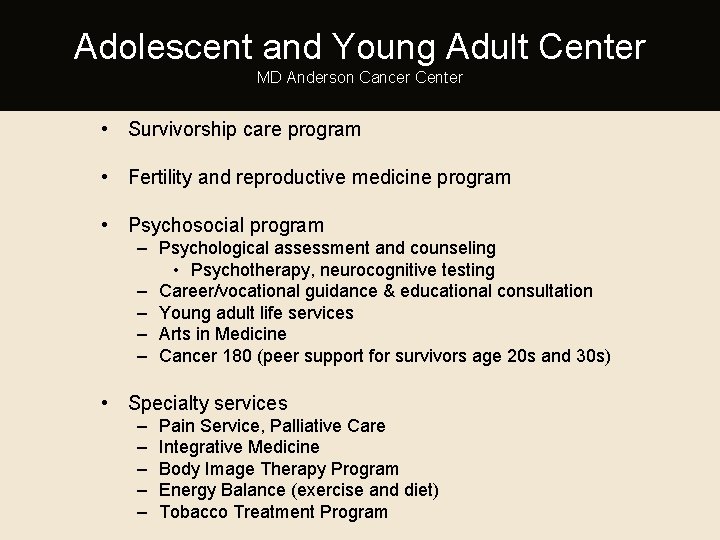 Adolescent and Young Adult Center MD Anderson Cancer Center • Survivorship care program •