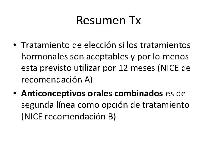 Resumen Tx • Tratamiento de elección si los tratamientos hormonales son aceptables y por Resumen Tx • Tratamiento de elección si los tratamientos hormonales son aceptables y por