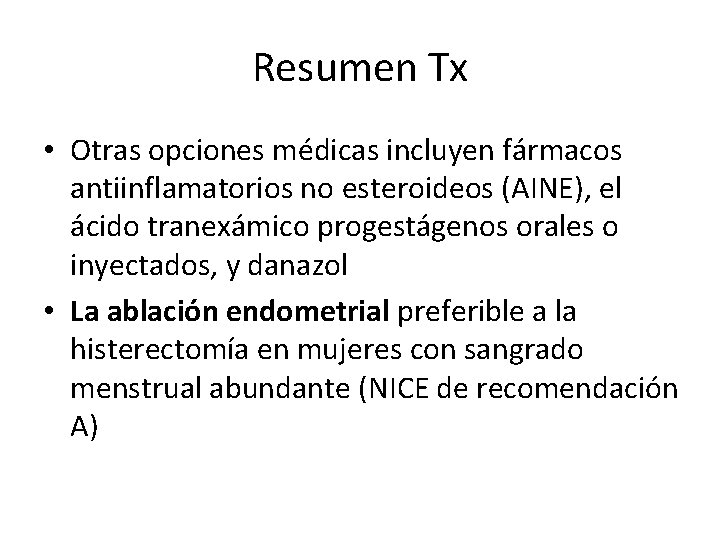 Resumen Tx • Otras opciones médicas incluyen fármacos antiinflamatorios no esteroideos (AINE), el ácido Resumen Tx • Otras opciones médicas incluyen fármacos antiinflamatorios no esteroideos (AINE), el ácido
