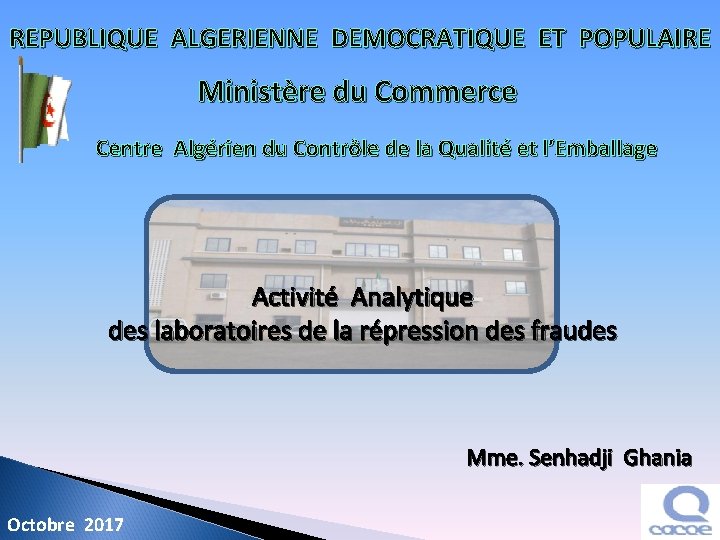 REPUBLIQUE ALGERIENNE DEMOCRATIQUE ET POPULAIRE Ministère du Commerce Centre Algérien du Contrôle de la