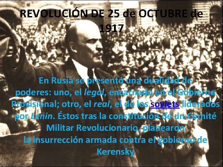 REVOLUCIÓN DE 25 de OCTUBRE de 1917 En Rusia se presentó una dualidad de REVOLUCIÓN DE 25 de OCTUBRE de 1917 En Rusia se presentó una dualidad de