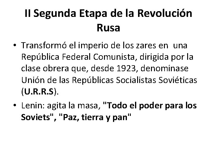 II Segunda Etapa de la Revolución Rusa • Transformó el imperio de los zares