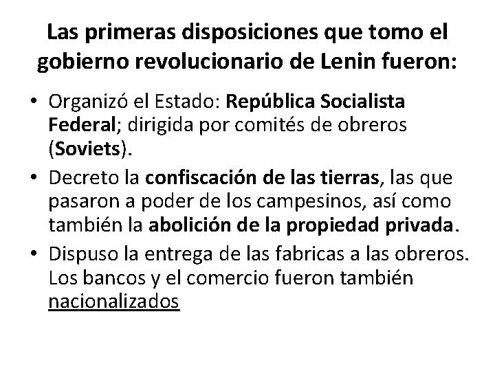 Las primeras disposiciones que tomo el gobierno revolucionario de Lenin fueron: • Organizó el