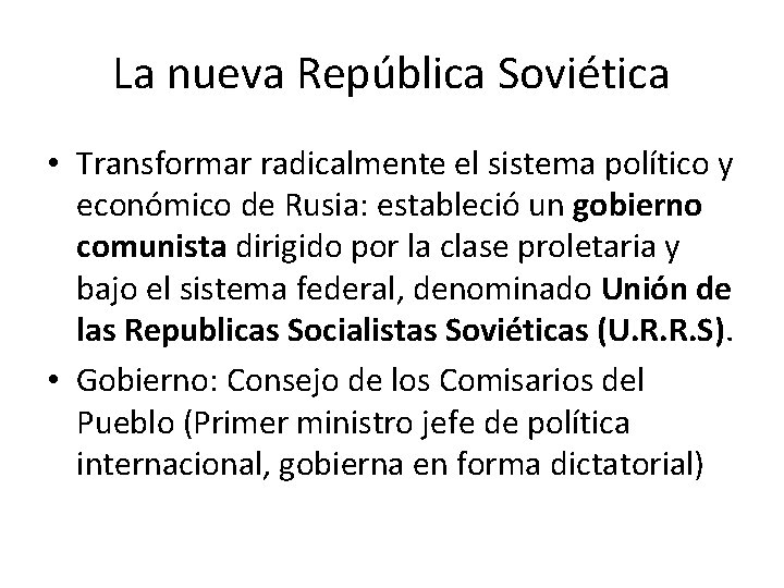 La nueva República Soviética • Transformar radicalmente el sistema político y económico de Rusia: