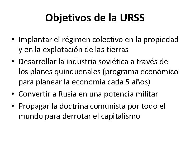 Objetivos de la URSS • Implantar el régimen colectivo en la propiedad y en Objetivos de la URSS • Implantar el régimen colectivo en la propiedad y en