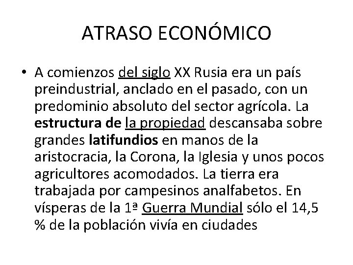 ATRASO ECONÓMICO • A comienzos del siglo XX Rusia era un país preindustrial, anclado ATRASO ECONÓMICO • A comienzos del siglo XX Rusia era un país preindustrial, anclado