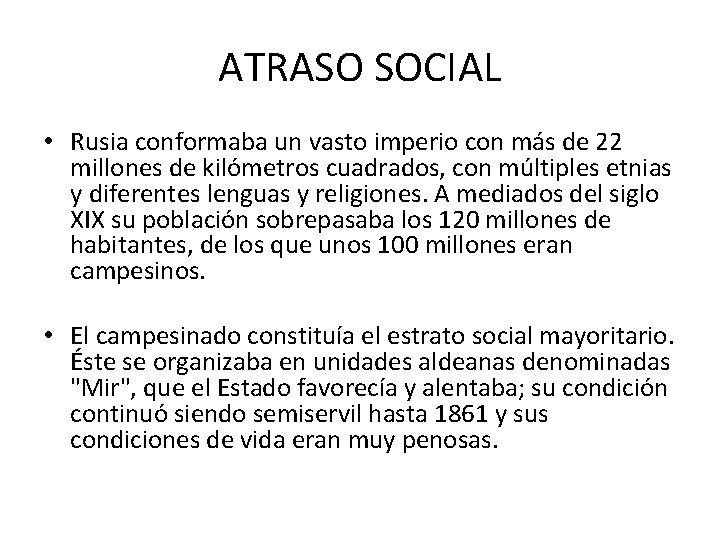 ATRASO SOCIAL • Rusia conformaba un vasto imperio con más de 22 millones de