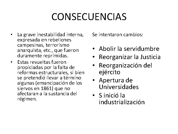 CONSECUENCIAS • La grave inestabilidad interna, expresada en rebeliones campesinas, terrorismo anarquista, etc. ,