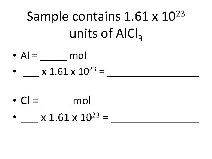 Sample contains 1. 61 x units of Al. Cl 3 23 10 • Al