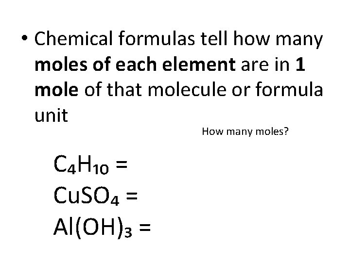  • Chemical formulas tell how many moles of each element are in 1