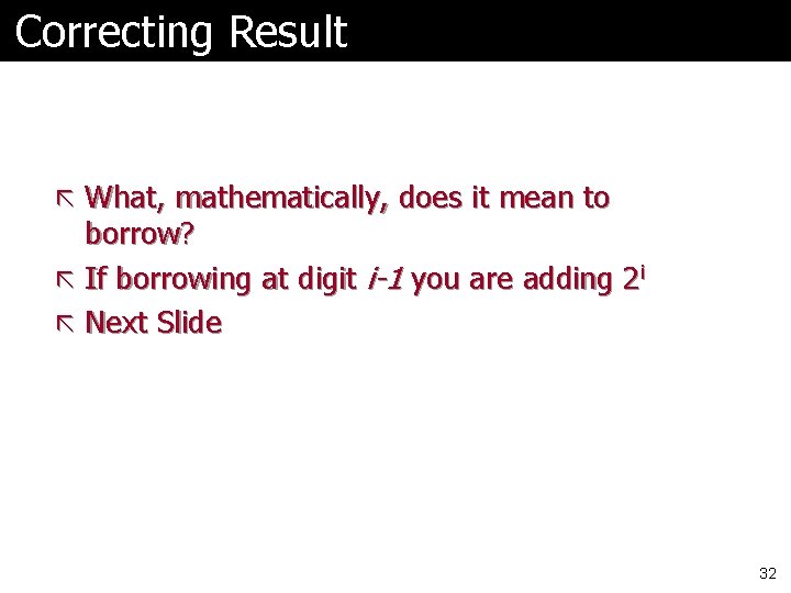 Correcting Result ã What, mathematically, does it mean to borrow? ã If borrowing at Correcting Result ã What, mathematically, does it mean to borrow? ã If borrowing at