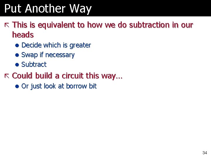 Put Another Way ã This is equivalent to how we do subtraction in our Put Another Way ã This is equivalent to how we do subtraction in our