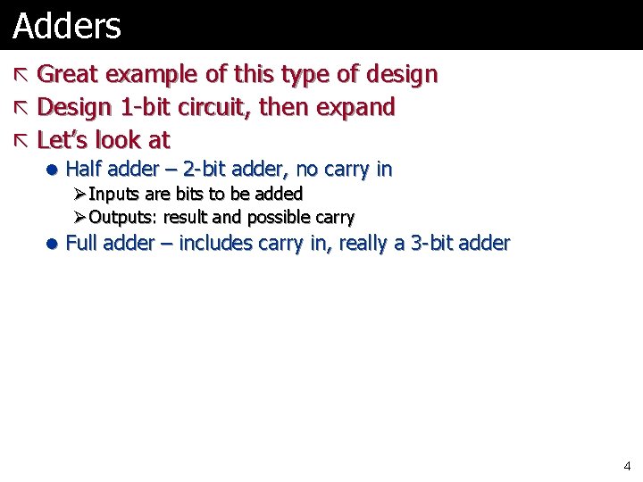 Adders ã Great example of this type of design ã Design 1 -bit circuit, Adders ã Great example of this type of design ã Design 1 -bit circuit,