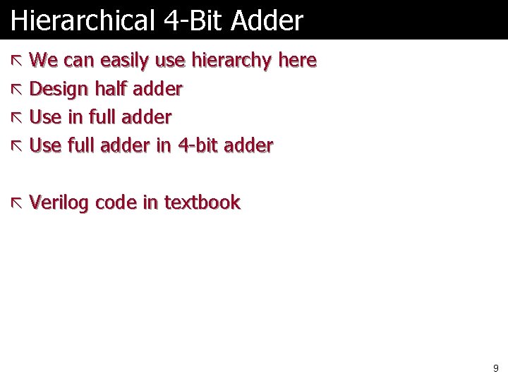 Hierarchical 4 -Bit Adder ã We can easily use hierarchy here ã Design half Hierarchical 4 -Bit Adder ã We can easily use hierarchy here ã Design half