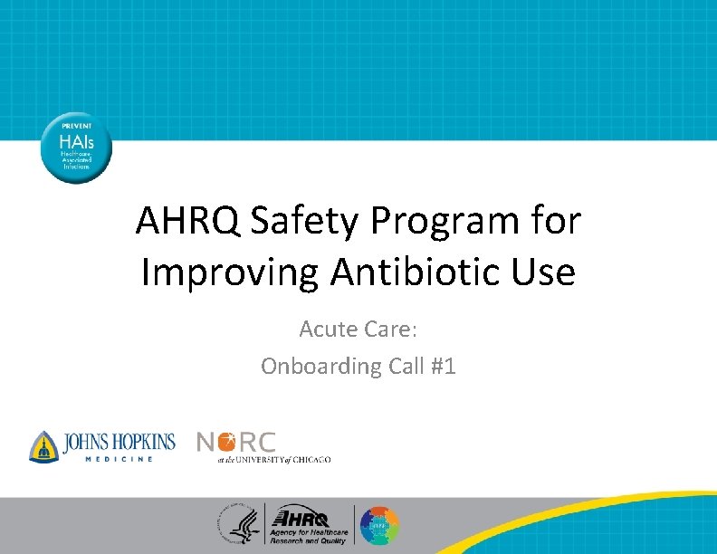 AHRQ Safety Program for Improving Antibiotic Use Acute Care: Onboarding Call #1 