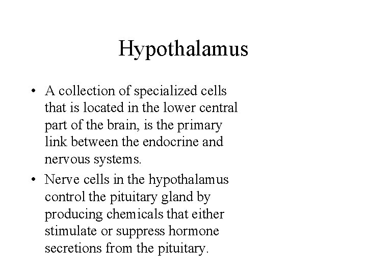 Hypothalamus • A collection of specialized cells that is located in the lower central