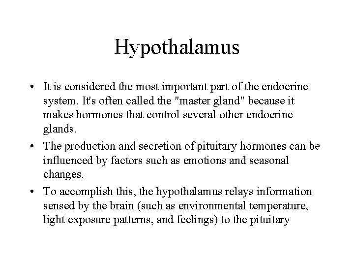 Hypothalamus • It is considered the most important part of the endocrine system. It's