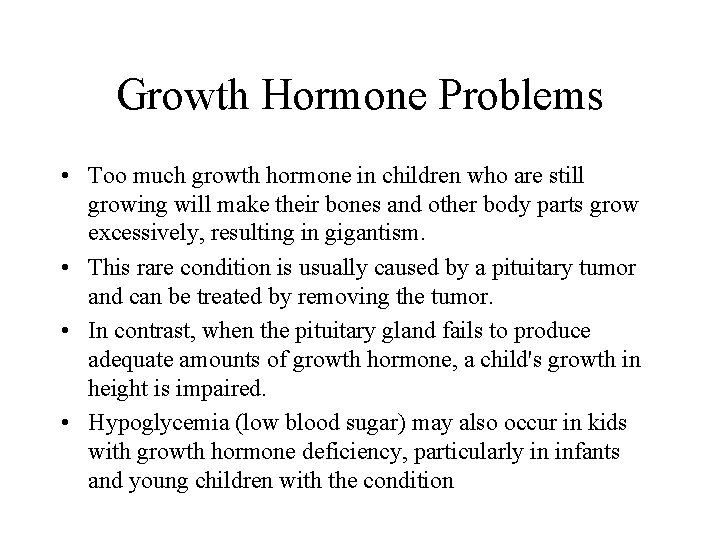 Growth Hormone Problems • Too much growth hormone in children who are still growing