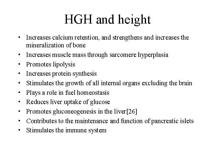 HGH and height • Increases calcium retention, and strengthens and increases the mineralization of
