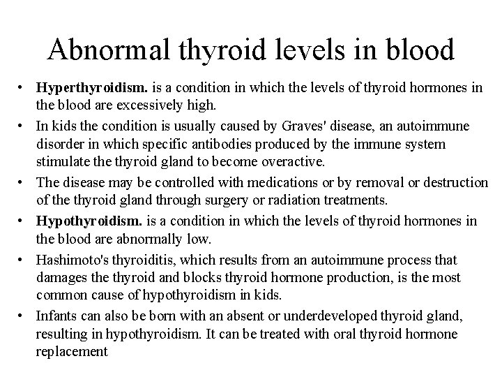 Abnormal thyroid levels in blood • Hyperthyroidism. is a condition in which the levels