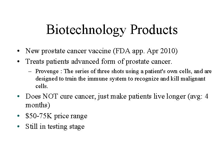 Biotechnology Products • New prostate cancer vaccine (FDA app. Apr 2010) • Treats patients