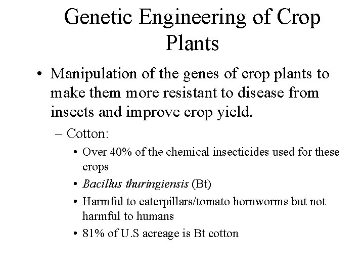 Genetic Engineering of Crop Plants • Manipulation of the genes of crop plants to