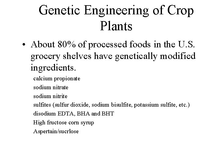 Genetic Engineering of Crop Plants • About 80% of processed foods in the U.