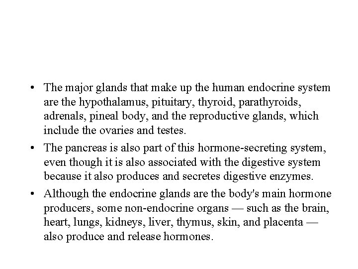  • The major glands that make up the human endocrine system are the
