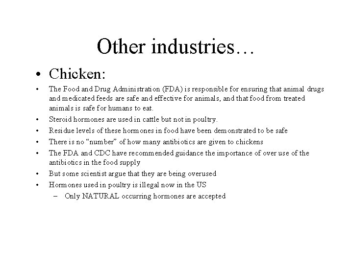 Other industries… • Chicken: • • The Food and Drug Administration (FDA) is responsible