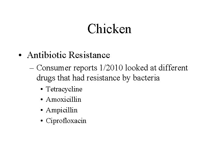 Chicken • Antibiotic Resistance – Consumer reports 1/2010 looked at different drugs that had