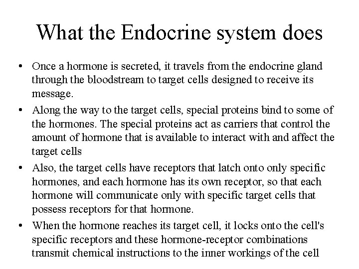 What the Endocrine system does • Once a hormone is secreted, it travels from