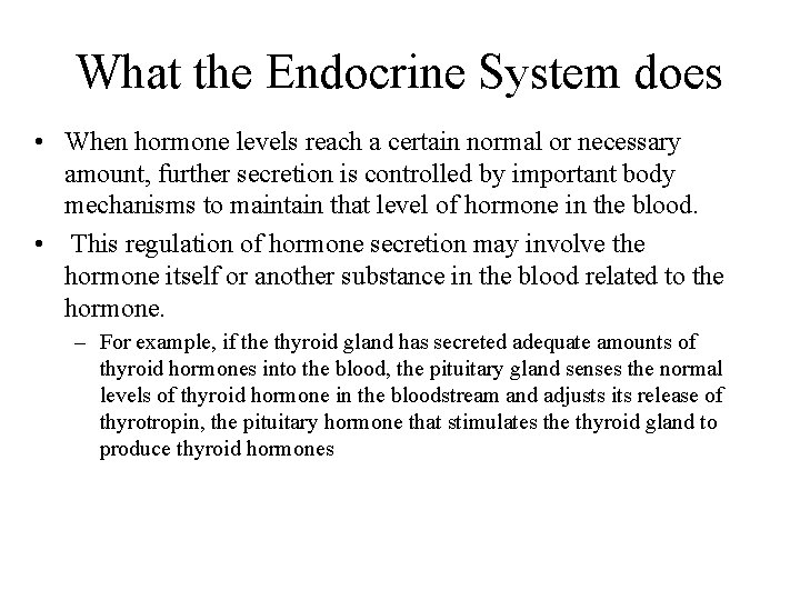 What the Endocrine System does • When hormone levels reach a certain normal or