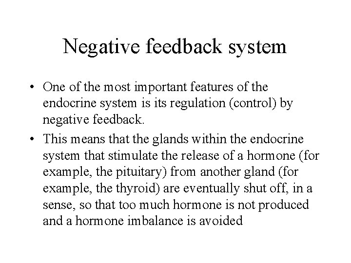 Negative feedback system • One of the most important features of the endocrine system